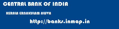 CENTRAL BANK OF INDIA  KERALA ERNAKULAM ALUVA   banks information 
